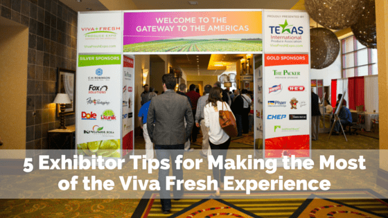 5 Exhibitor Tips for Making the Most of Your Viva Fresh Expo Experience